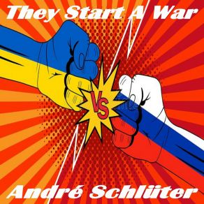 Download track They Start A War (Radio Version) André SchlüterRadio Version