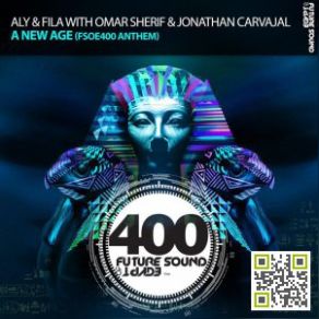 Download track A New Age [FSOE 400 Anthem] (Original Mix) Aly & Fila, Jonathan Carvajal, Omar Sherif