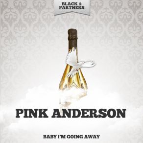 Download track Baby I'm Going Away Pink Anderson