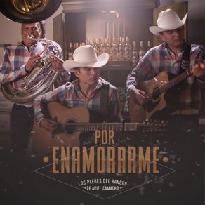 Download track Por Enamorarme Ariel CamachoLos Plebes Del Rancho De Ariel Camacho