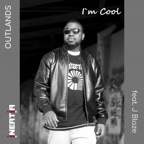 Download track I'm Cool InertiaOutlands, J-Blaze