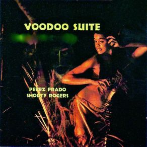 Download track Voodoo Suite (Remastered) Pérez PradoShorty Rogers