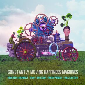 Download track Gummi-Bear Reprise Huw V Williams, Mark Pringle, Max Santner, Jonathan Lindhorst, Constantly Moving Happiness Machines