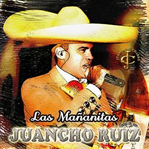 Download track Las Mañanitas Juancho Ruiz (El Charro)