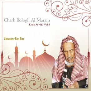 Download track Charh Bologh Al Maram, Pt. 15 Abdulaziz Ben Baz