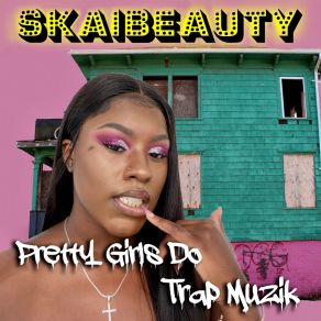 Download track Pretty Girls Do Trap Muzik Skai Beauty