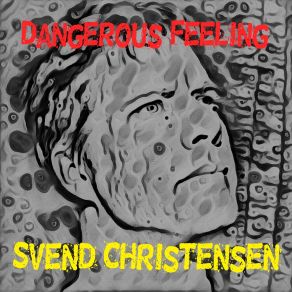 Download track Dangerous Feeling Svend Christensen