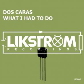 Download track What I Had To Do (Original Mix) Dos Caras