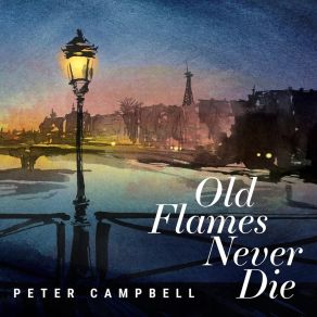 Download track Old Flames Never Die Peter Campbell