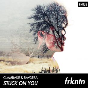 Download track Stuck On You (Original Mix) Rav3era