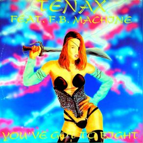 Download track You've Got To Fight (European Version) TenaxF. B. Machine