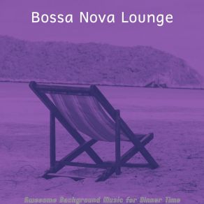 Download track Dream Like Backdrops For Cookouts Bossa Nova Lounge