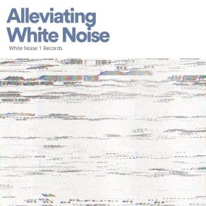 Download track Alleviating White Noise, Pt. 9 White Noise ASMR