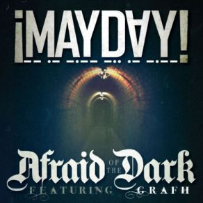 Download track Afraid Of The Dark Grafh, ¡Mayday!