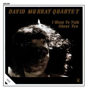 Download track I Want To Talk About You David Murray Quartet