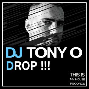 Download track Drop!!! (Extended Version) DJ TONY O (France)