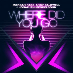 Download track Where Did You Go (Those Usual Suspects Dub) Morgan Page, Andy Caldwell, Jonathan Mendelsohn