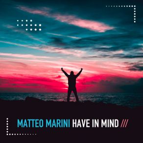 Download track Have In Mind (Extended Mix) Matteo Marini