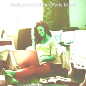 Download track Cultivated Ambience For WFH Background Dinner Party Music