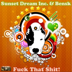 Download track Fuck That Shit (Club Mix) Sunset Dream Inc. & Bensk