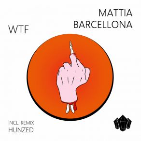 Download track WTF (Hunzed Remix) Mattia BarcellonaHunzed