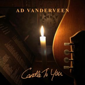 Download track Candle To You Ad Vanderveen