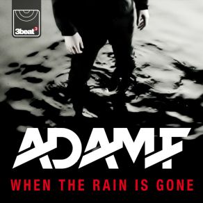 Download track When The Rain Is Gone (Original Mix) Adam F.