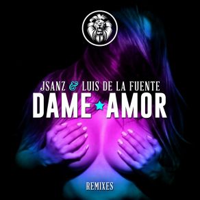 Download track Dame Amor (Chris Albert & DI33GO Remix) Luis De La Fuente