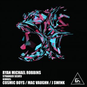 Download track Stranger Selves (Original Mix) Ryan Michael Robbins