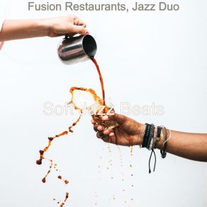 Download track Relaxing Soundscape For Fusion Restaurants Soft Jazz Beats