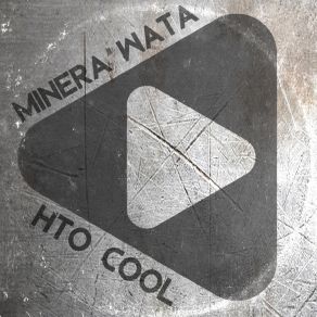 Download track Hto Cool Minera Wata