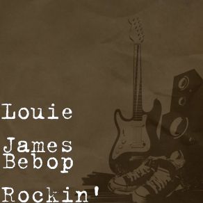 Download track Bebop Rockin' Louie James