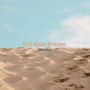 Download track Still Need Dreams Chris Nerbes