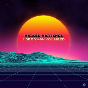 Download track More Than You Need (VIP Mix) Marcel Martenez