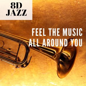 Download track Feel The Music All Around You (8D Sound) 8D Jazz