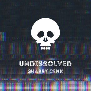 Download track Undissolved Shabby Cenk