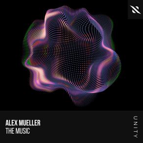 Download track The Music Alex Mueller