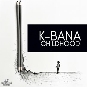 Download track Childhood (Radio Edit) K - Bana