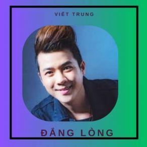 Download track Đắng Lòng Viet Trung