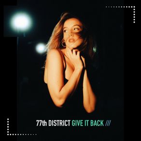 Download track Give It Back (Extended Mix) 77th District