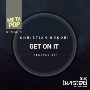 Download track Get On It (Bill Tox Remix) Christian Bonori