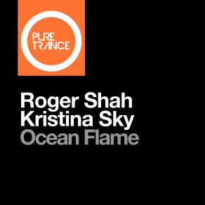 Download track Ocean Flame (Extended Mix) Roger Shah, Kristina Sky