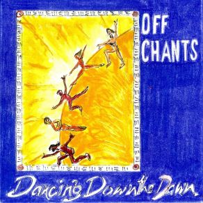 Download track Dancing Down The Dawn Off Chants