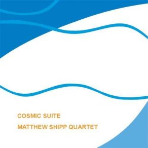 Download track Cosmic Suite Part 3 Matthew Shipp Quartet