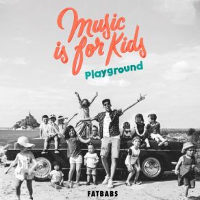 Download track Music Is For Kids Fatbabs