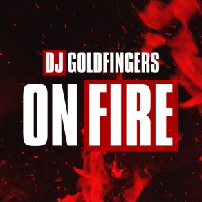 Download track On Fire (Club Mix) DJ Goldfingers