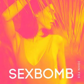 Download track Sexbomb John Fee