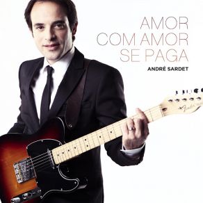 Download track Amor Com Amor Se Paga André Sardet