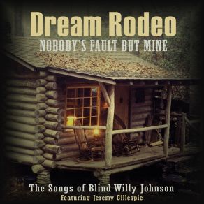 Download track Nobody's Fault But Mine Dream RodeoAaron Comess, Jeremy Gillespie, Tim Beeler, Brian La Mert