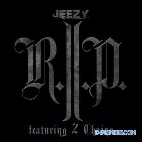 Download track R. I. P. 2 Chainz, Young Jeezy